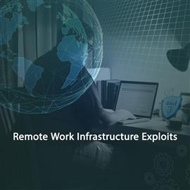 Remote Work Infrastructure Exploits